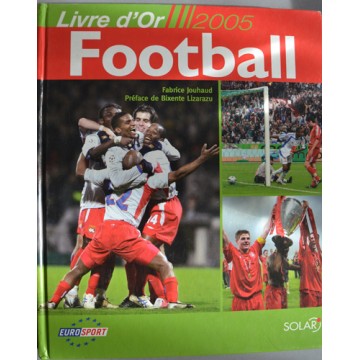 Livre d&#39Or FOOTBALL 2005 SOLAR/ EUROSPORT  142 pages