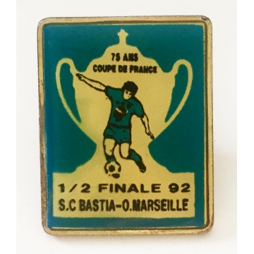 Pin's Coupe de France 1/2 Finale 92 SC Bastia-O Marseille