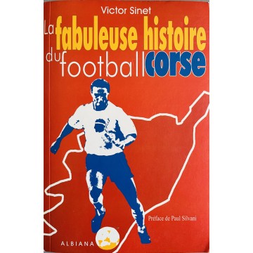 Livre La Fabuleuse Histoire du Football Corse Victor Sinet ALBIANA